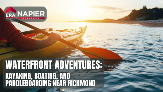 Waterfront Adventures: Kayaking, Boating, and Paddleboarding Near Richmond | Napier Realtors ERA